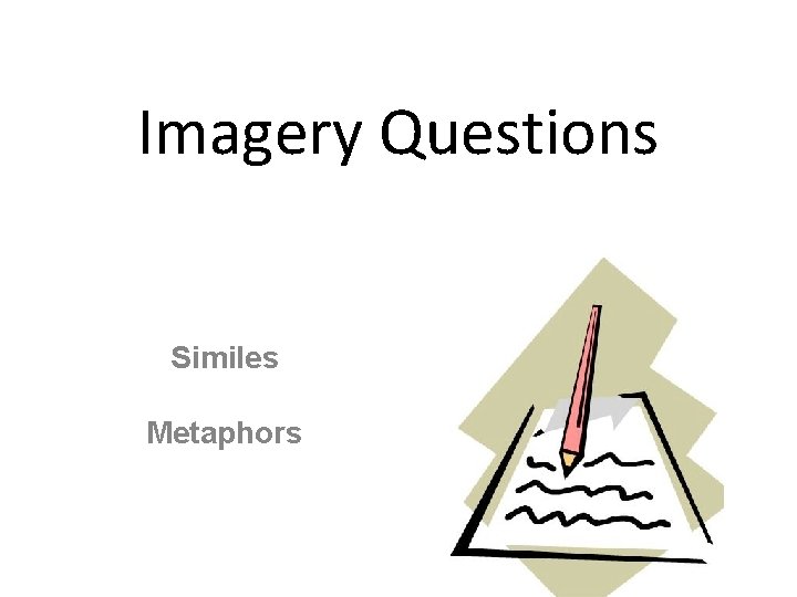 Imagery Questions • Analysis Similes Metaphors 