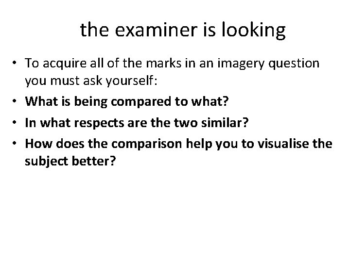 What the examiner is looking for • To acquire all of the marks in