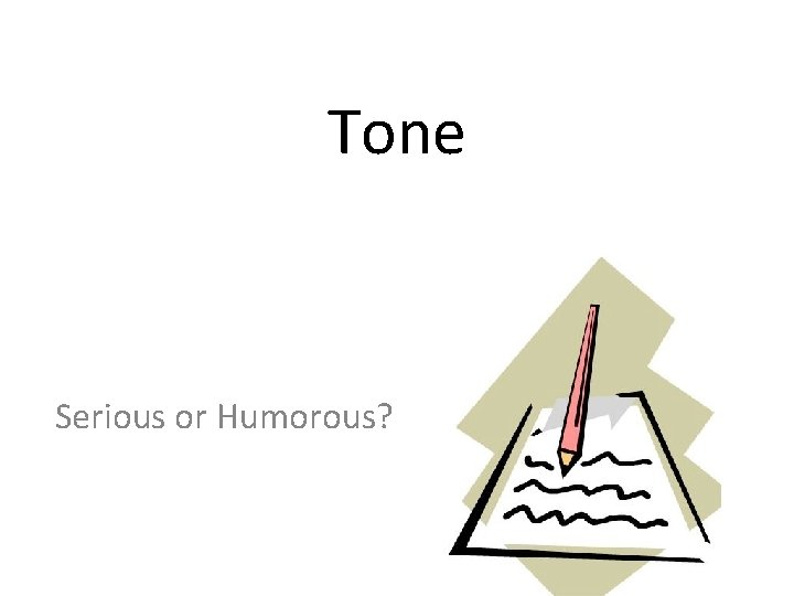 Tone • Analysis Serious or Humorous? 