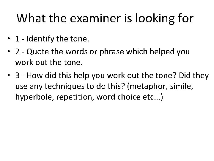 What the examiner is looking for • 1 - Identify the tone. • 2