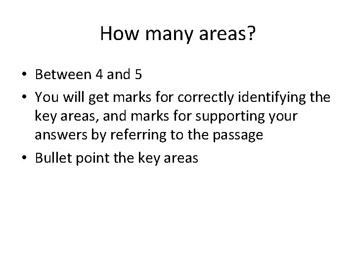 How many areas? • Between 4 and 5 • You will get marks for