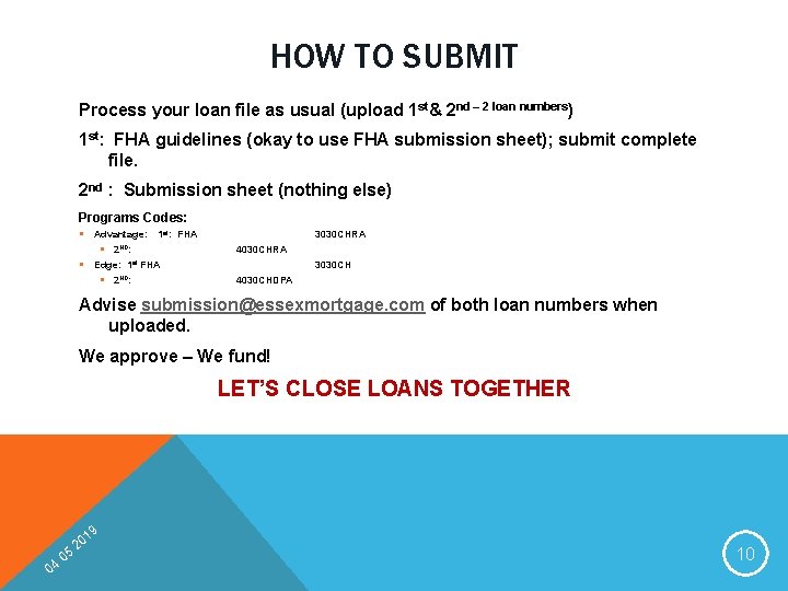 HOW TO SUBMIT Process your loan file as usual (upload 1 st& 2 nd