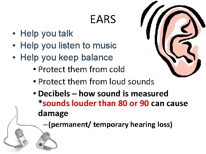 EARS • Help you talk • Help you listen to music • Help you EARS • Help you talk • Help you listen to music • Help you