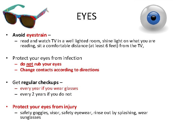 EYES • Avoid eyestrain – – read and watch TV in a well lighted EYES • Avoid eyestrain – – read and watch TV in a well lighted