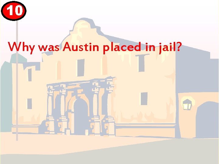 10 Why was Austin placed in jail? 