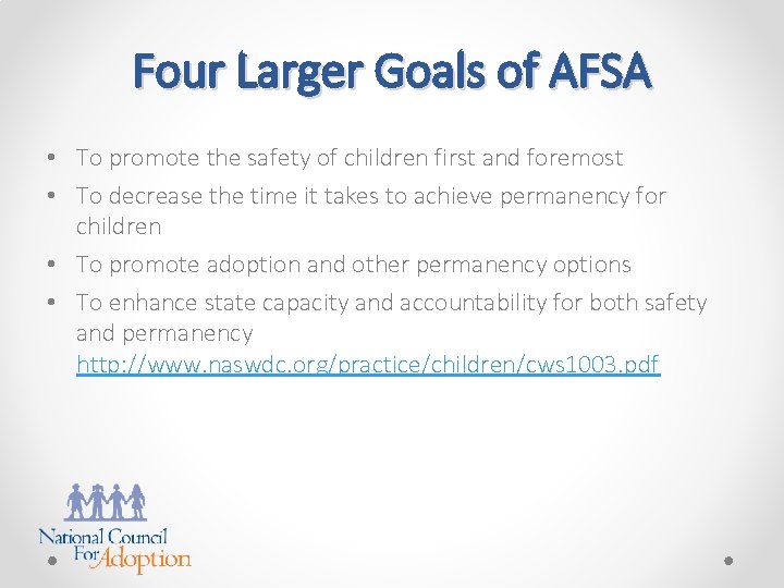 Four Larger Goals of AFSA • To promote the safety of children first and