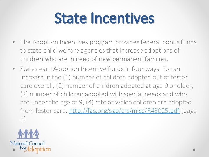 State Incentives • The Adoption Incentives program provides federal bonus funds to state child