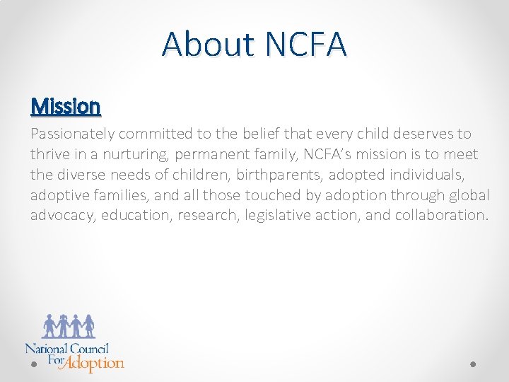 About NCFA Mission Passionately committed to the belief that every child deserves to thrive