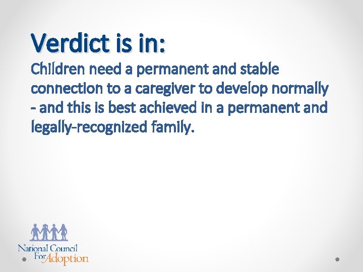 Verdict is in: Children need a permanent and stable connection to a caregiver to
