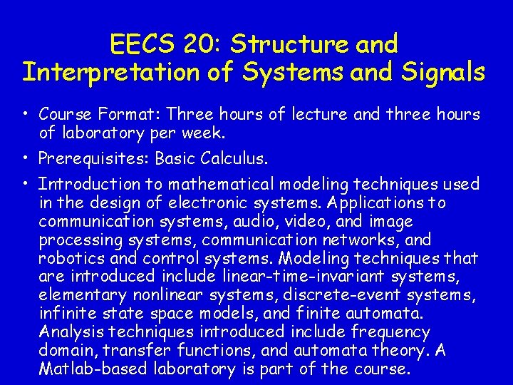 EECS 20: Structure and Interpretation of Systems and Signals • Course Format: Three hours