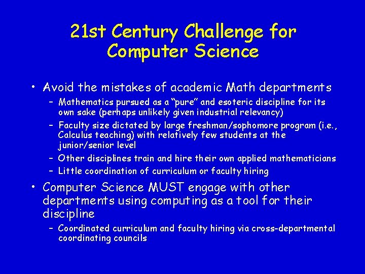 21 st Century Challenge for Computer Science • Avoid the mistakes of academic Math