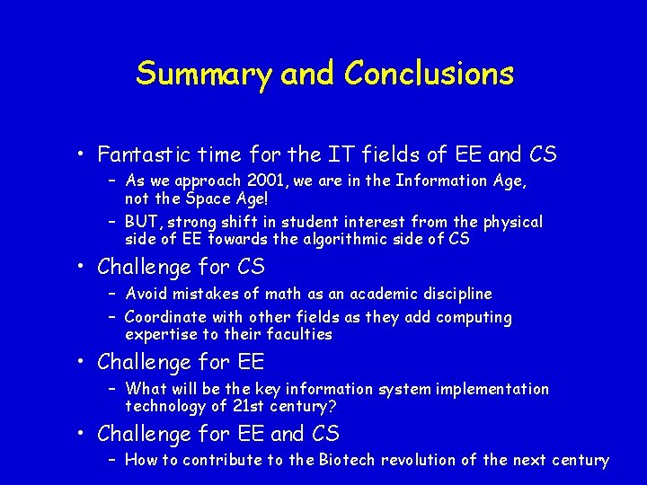 Summary and Conclusions • Fantastic time for the IT fields of EE and CS