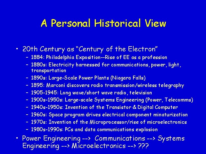 A Personal Historical View • 20 th Century as “Century of the Electron” –