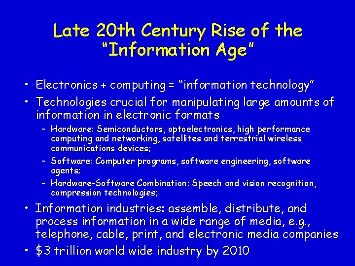 Late 20 th Century Rise of the “Information Age” • Electronics + computing =