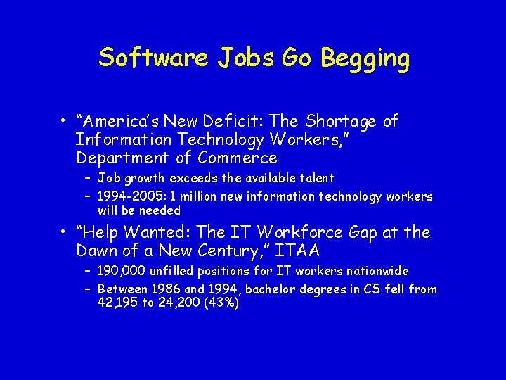 Software Jobs Go Begging • “America’s New Deficit: The Shortage of Information Technology Workers,