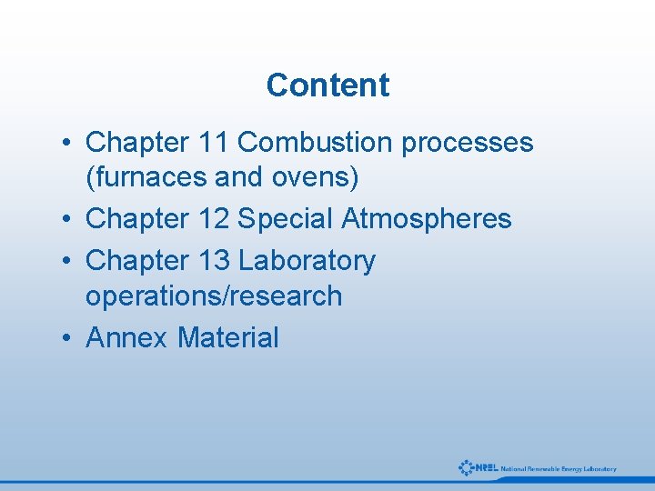 Content • Chapter 11 Combustion processes (furnaces and ovens) • Chapter 12 Special Atmospheres