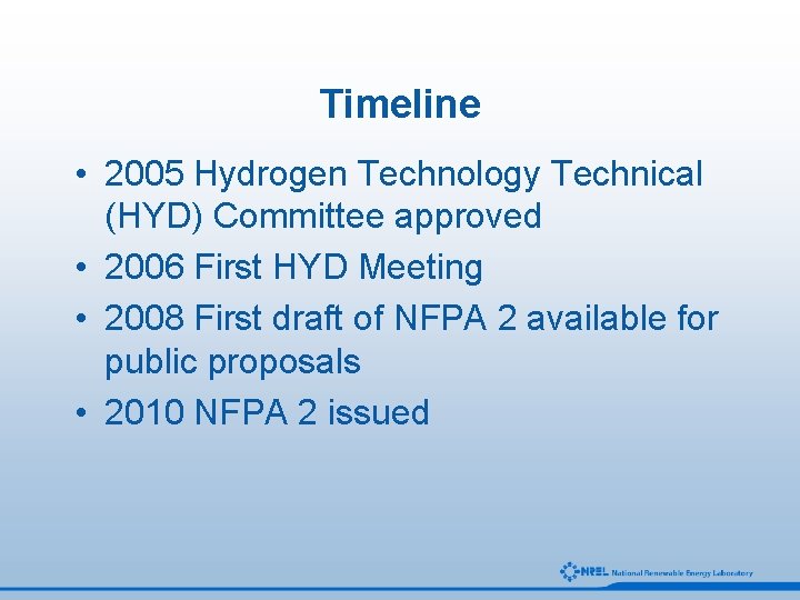 Timeline • 2005 Hydrogen Technology Technical (HYD) Committee approved • 2006 First HYD Meeting