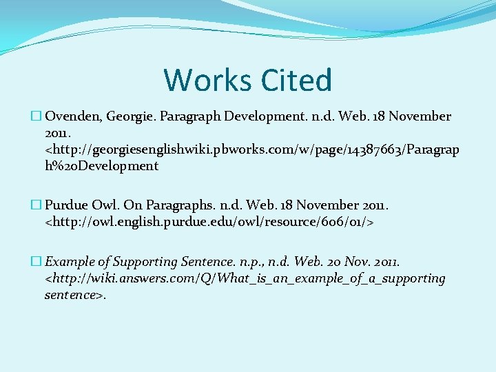 Works Cited � Ovenden, Georgie. Paragraph Development. n. d. Web. 18 November 2011. <http: