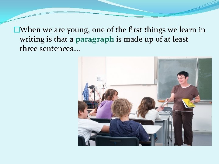 �When we are young, one of the first things we learn in writing is