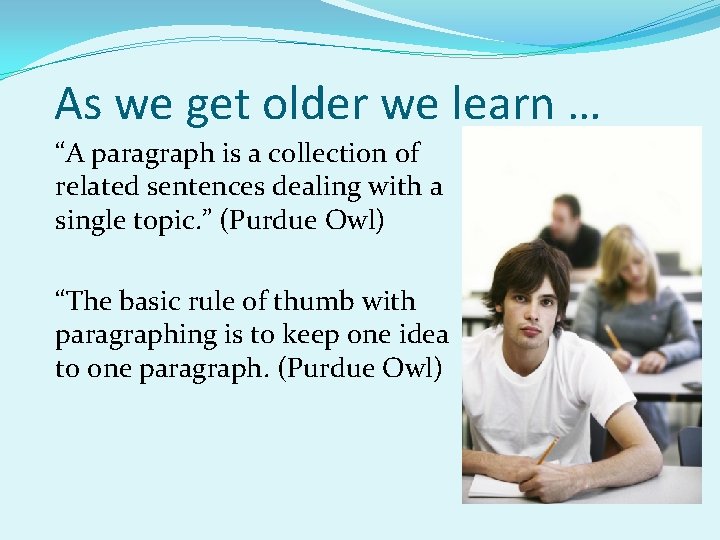 As we get older we learn … “A paragraph is a collection of related