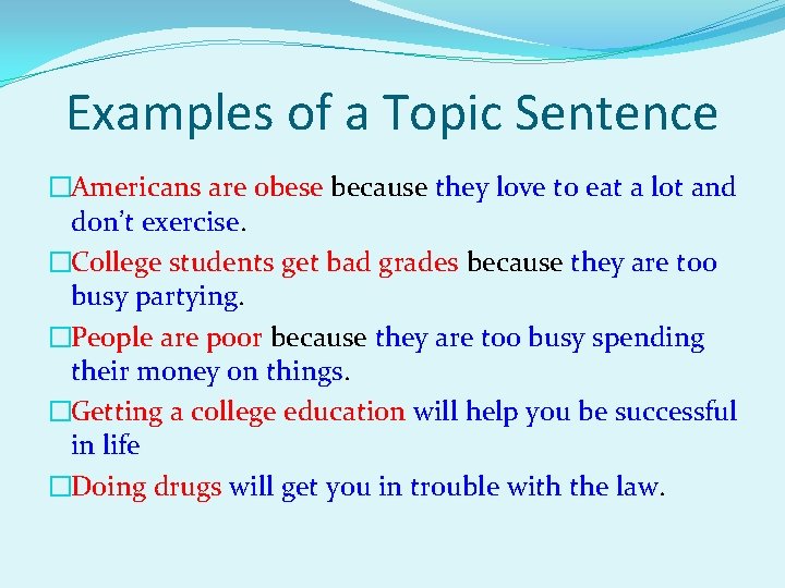 Examples of a Topic Sentence �Americans are obese because they love to eat a