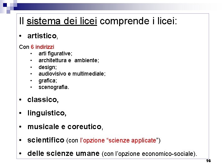 Il sistema dei licei comprende i licei: • artistico, Con 6 indirizzi • arti