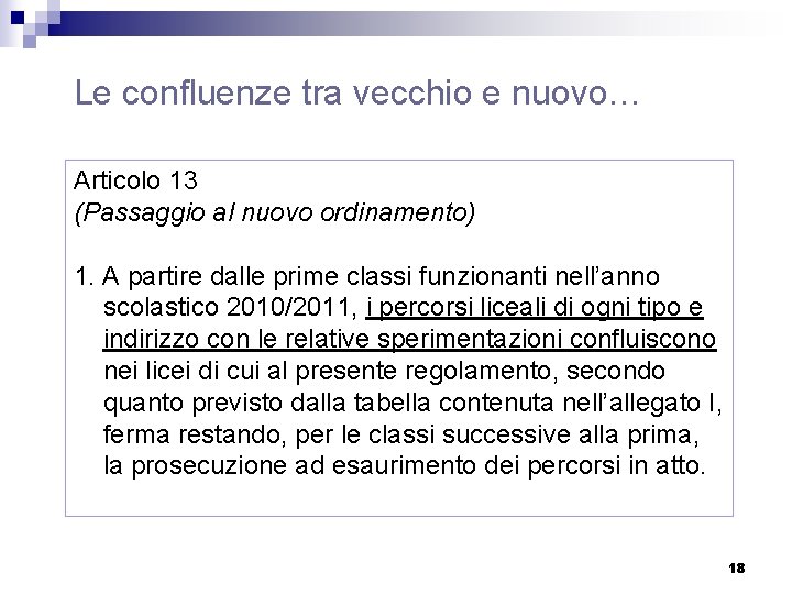 Le confluenze tra vecchio e nuovo… Articolo 13 (Passaggio al nuovo ordinamento) 1. A