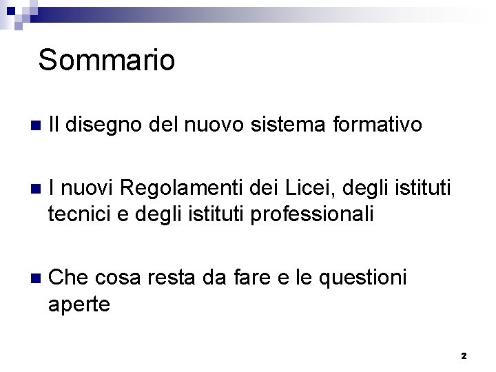 Sommario n Il disegno del nuovo sistema formativo n I nuovi Regolamenti dei Licei,