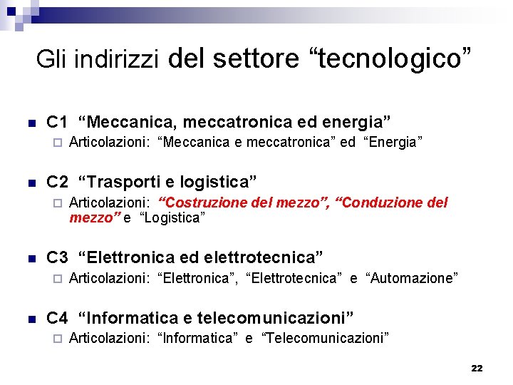 Gli indirizzi del settore “tecnologico” n C 1 “Meccanica, meccatronica ed energia” ¨ n