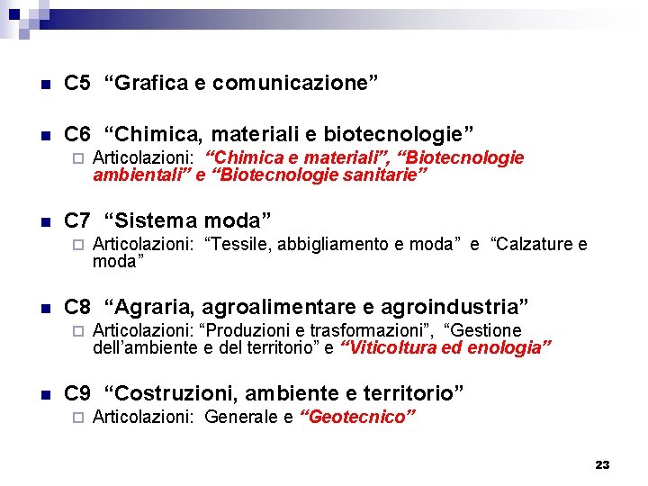 n C 5 “Grafica e comunicazione” n C 6 “Chimica, materiali e biotecnologie” ¨