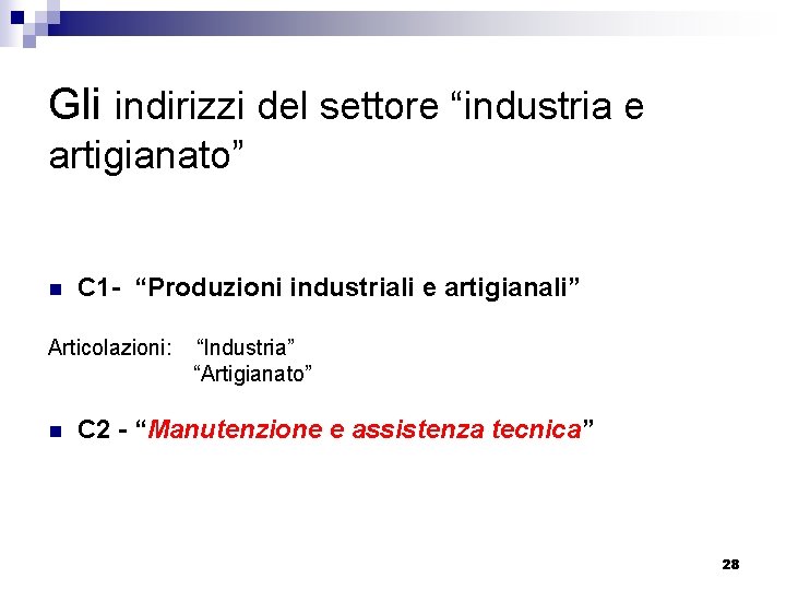 Gli indirizzi del settore “industria e artigianato” n C 1 - “Produzioni industriali e