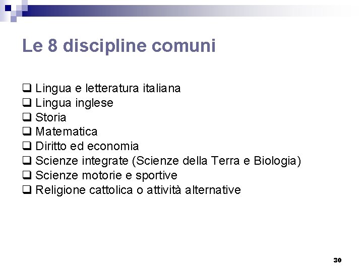 Le 8 discipline comuni q Lingua e letteratura italiana q Lingua inglese q Storia