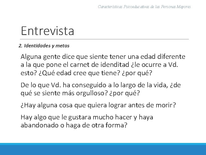 Características Psicoeducativas de las Personas Mayores Entrevista 2. Identidades y metas Alguna gente dice