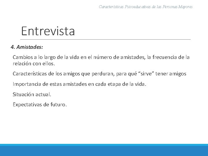 Características Psicoeducativas de las Personas Mayores Entrevista 4. Amistades: Cambios a lo largo de