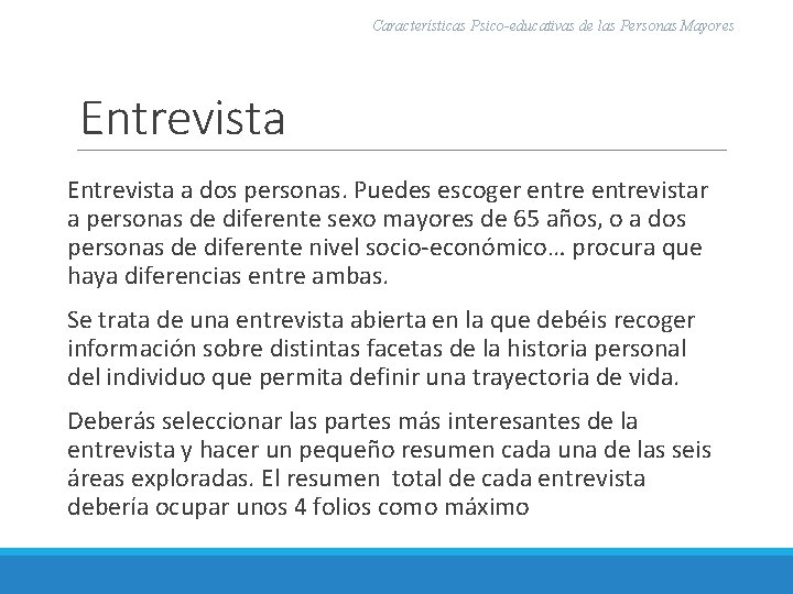 Características Psico-educativas de las Personas Mayores Entrevista a dos personas. Puedes escoger entrevistar a