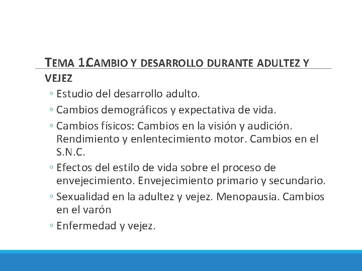 TEMA 1. CAMBIO Y DESARROLLO DURANTE ADULTEZ Y VEJEZ ◦ Estudio del desarrollo adulto.