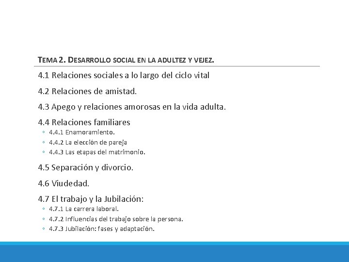 TEMA 2. DESARROLLO SOCIAL EN LA ADULTEZ Y VEJEZ. 4. 1 Relaciones sociales a