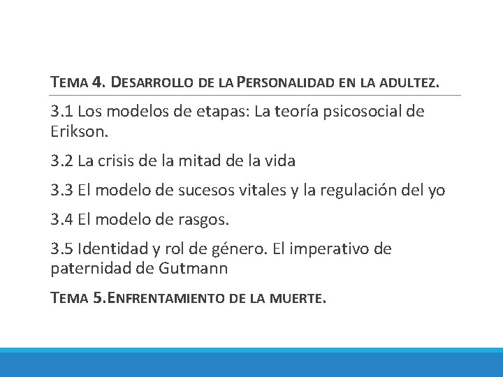 TEMA 4. DESARROLLO DE LA PERSONALIDAD EN LA ADULTEZ. 3. 1 Los modelos de