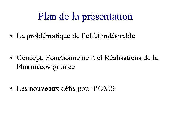 Plan de la présentation • La problématique de l’effet indésirable • Concept, Fonctionnement et