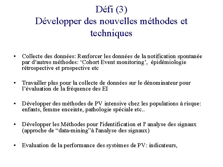 Défi (3) Développer des nouvelles méthodes et techniques • Collecte des données: Renforcer les