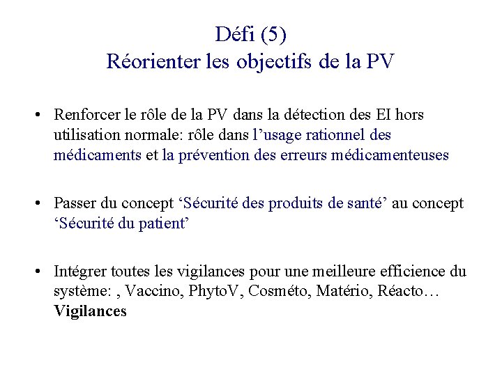 Défi (5) Réorienter les objectifs de la PV • Renforcer le rôle de la