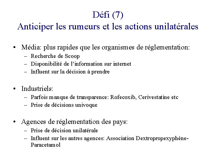Défi (7) Anticiper les rumeurs et les actions unilatérales • Média: plus rapides que
