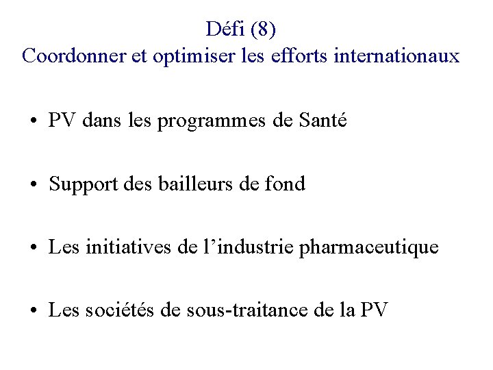 Défi (8) Coordonner et optimiser les efforts internationaux • PV dans les programmes de