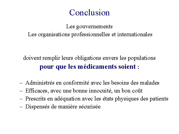 Conclusion Les gouvernements Les organisations professionnelles et internationales doivent remplir leurs obligations envers les