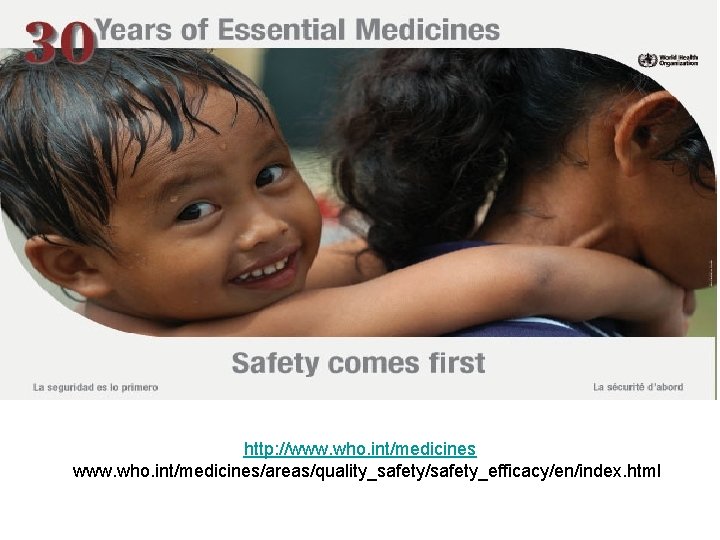 Thank you http: //www. who. int/medicines/areas/quality_safety/safety_efficacy/en/index. html 