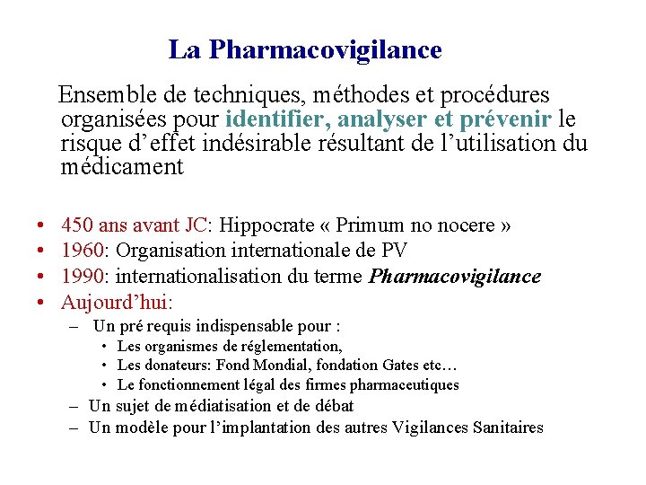 La Pharmacovigilance Ensemble de techniques, méthodes et procédures organisées pour identifier, analyser et prévenir