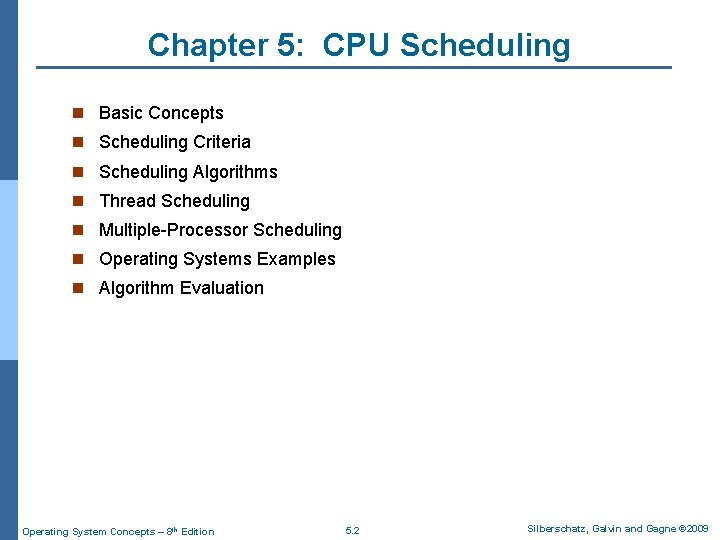 Chapter 5: CPU Scheduling n Basic Concepts n Scheduling Criteria n Scheduling Algorithms n