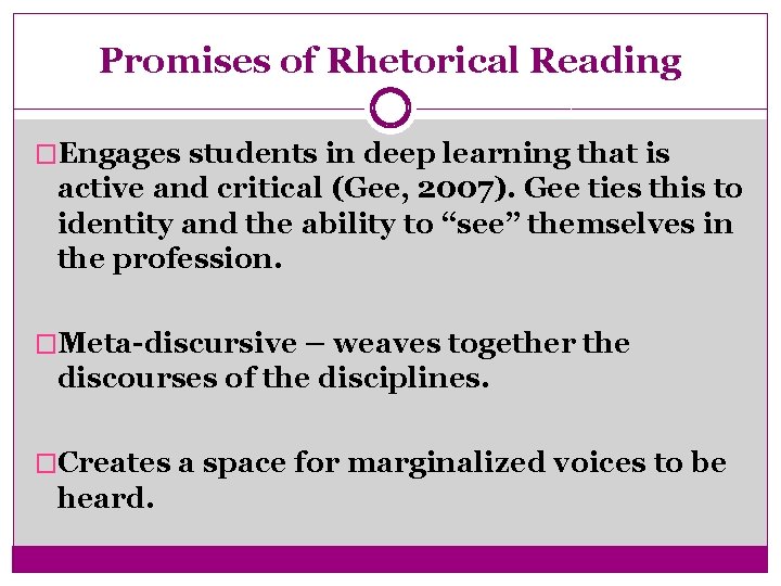 Promises of Rhetorical Reading �Engages students in deep learning that is active and critical