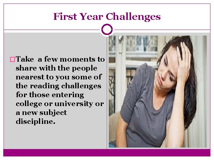 First Year Challenges �Take a few moments to share with the people nearest to