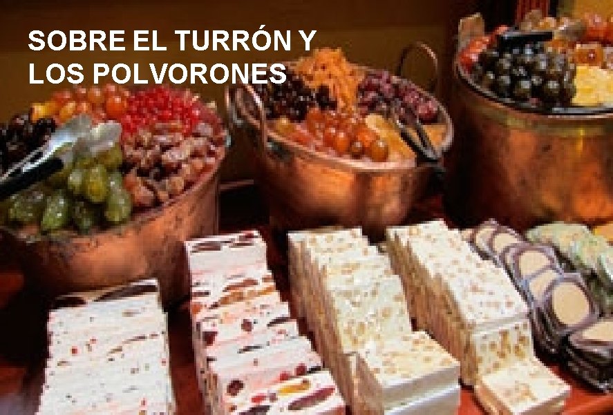 SOBRE EL TURRÓN Y LOS POLVORONES 